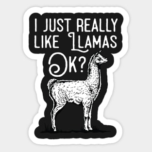 I Just Really Like Llamas Ok? Sticker